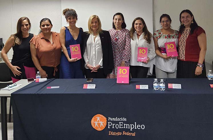 México 10 emprendedoras con impacto fue presentado en Fundación ProEmpleo