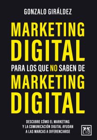 Marketing digital para los que no saben de Marketing digital