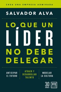 Lo que un líder no debe delegar